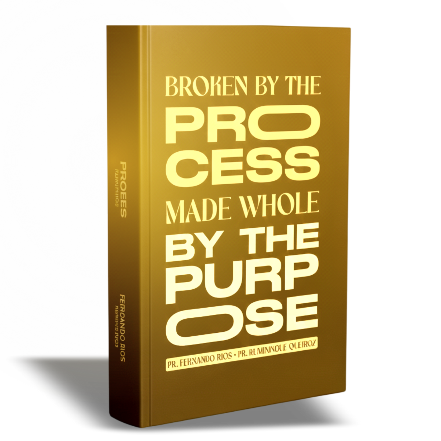 Broken by the Process, Made Whole by the Purpose E-book