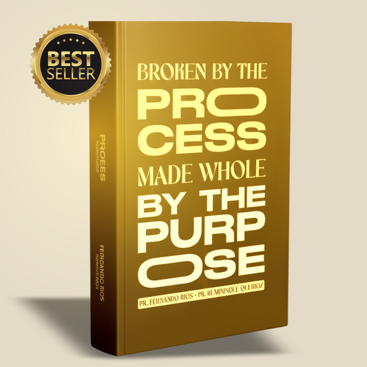 Broken by the Process, Made Whole by the Purpose E-book